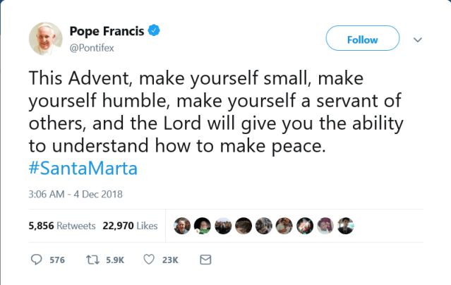 Screenshot_2018-12-04 Pope Francis on Twitter This Advent, make yourself small, make yourself humble, make yourself a serva[...]